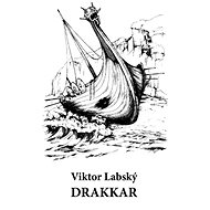 Drakkar. Z dávné Ameriky - Viktor Labský
