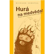 Hurá na medvěda! - Richard Sobotka