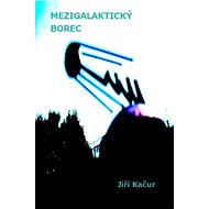 Mezigalaktický borec - Jiří Kačur