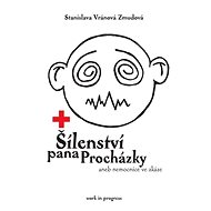 Šílenství pana Procházky aneb nemocnice ve zkáze - Stanislava Vránová Zmudová