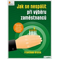 Jak se nespálit při výběru zaměstnanců - PhDr. František Hroník