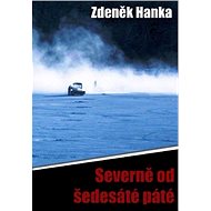 Severně od šedesáté páté - Zdeněk Hanka