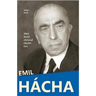 Emil Hácha - Muž, který obětoval vlastní čest - Václav Junek