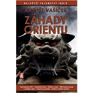 Záhady Orientu - Arnošt Vašíček