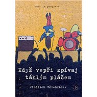 Když vepři zpívaj táhlým pláčem - Jindřich Bělehrádek