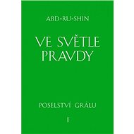 Ve světle Pravdy - 1. svazek - Abd-ru-shin