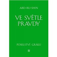 Ve světle Pravdy - 3. svazek - Abd-ru-shin