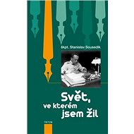 Svět, ve které jsem žil - Stanislav Sousedík