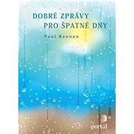 Dobré zprávy pro špatné dny - Paul Keenan
