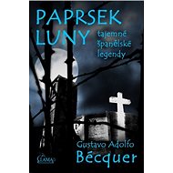 Paprsek luny - tajemné španělské legendy - Gustavo Adolfo Bécquer