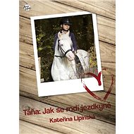 Táňa: Jak se rodí jezdkyně - Mgr. Kateřina Lipinská
