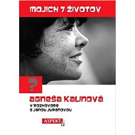 Mojich 7 životov. Agneša Kalinová v rozhovore s Janou Juráňovou - Jana Juráňová