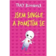 Jsem single a pomstím se - Tracy Bloomová