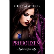 Probouzení (série Nejtemnější síly) - Kelley Armstrong