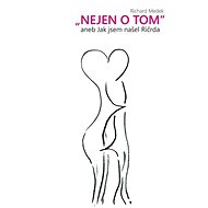 Nejen o tom, aneb jak jsem našel Ričrda - Richard Medek