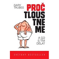 Proč tloustneme: a co s tím dělat - Gary Taubes