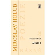 Ačkoli - Miroslav Holub