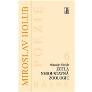 Zcela nesoustavná zoologie - Miroslav Holub