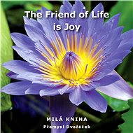 The Friend of Life is Joy - Přemysl Dvořáček