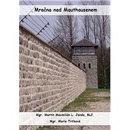 Mračna nad Mauthausenem - Mgr. Martin Maxmilián L. Janda