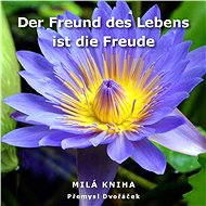 Der Freund des Lebens ist die Freude - Přemysl Dvořáček