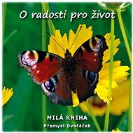O radosti pro život  - Přemysl Dvořáček