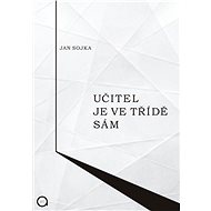 Učitel je ve třídě sám - Jan Sojka