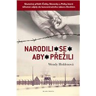Narodili se, aby přežili - Wendy Holden