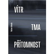 Vítr, tma, přítomnost - Václav Kahuda