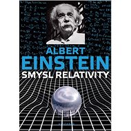 Smysl relativity - Albert Einstein