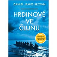 Hrdinové ve člunu - Daniel James Brown