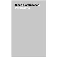 Niečo o orchideách - Pavel Sibyla