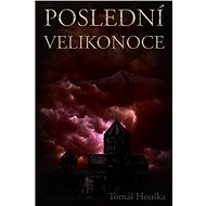 Poslední velikonoce - Tomáš Houška
