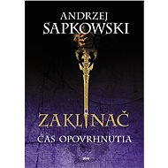 Zaklínač IV Čas opovrhnutia - Andrzej Sapkowski