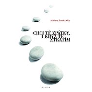 Chci tě zpátky, i když tě ztratím - Mariana Slánská