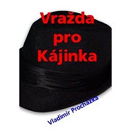 Vražda pro Kájinka - Vladimír Procházka