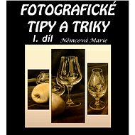 Fotografické tipy a triky I. díl - Marie Němcová
