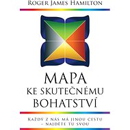 Mapa ke skutečnému bohatství - Roger James Hamilton