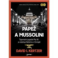 Papež a Mussolini - David I. Kertzer