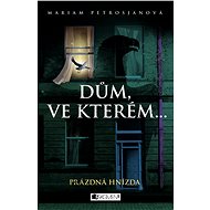 Dům, ve kterém… Prázdná hnízda - Mariam Petrosjanová