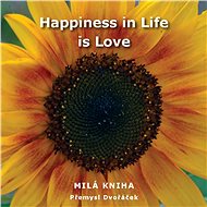Happiness in Life is Love - Přemysl Dvořáček
