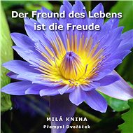 Der Freund des Lebens ist die Freude - Přemysl Dvořáček