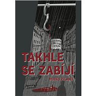 Takhle se zabíjí - Mirko Zilahy