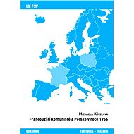 Francouzští komunisté a Polsko v roce 1956  - Michaela Kůželová