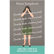 Dneska bude všechno jinak - Maria Sempleová