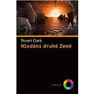 Hledání druhé Země - Stuart Clark