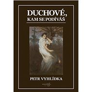 Duchové, kam se podíváš - Petr Vyhlídka