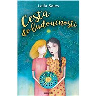 Cesta do budoucnosti - Leila Sales