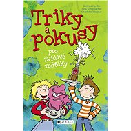 Triky a pokusy pro zvídavé rošťáky - Corinna Harderová