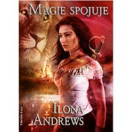 Magie spojuje - Ilona Andrews